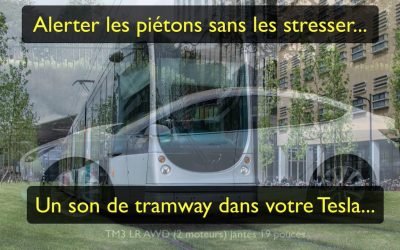 Alerter les piétons… Un son de tramway dans votre Tesla…